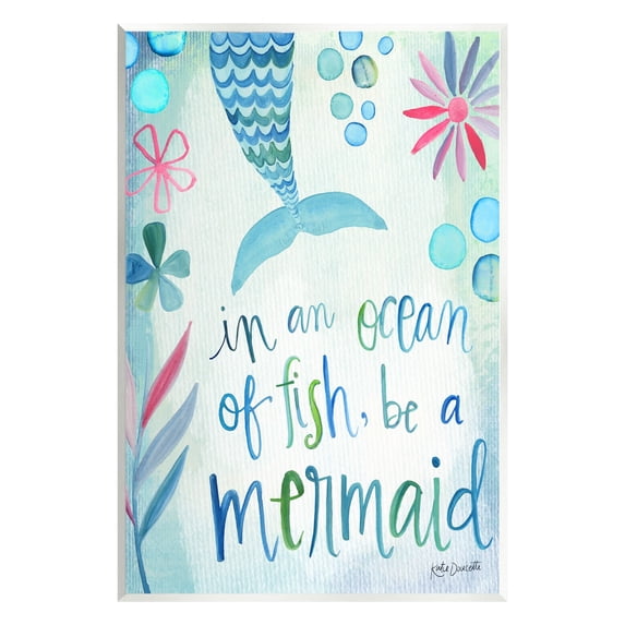 Stupell Industries Be a Mermaid Motivational Ocean Quote Flower Blossoms Graphic Art Unframed Art Print Wall Art, Design by Katie Doucette