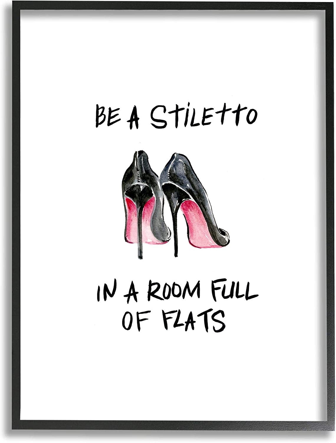 Stupell Industries Be a Stiletto Fashion Glam Quote with Heels Design by Regina Moore