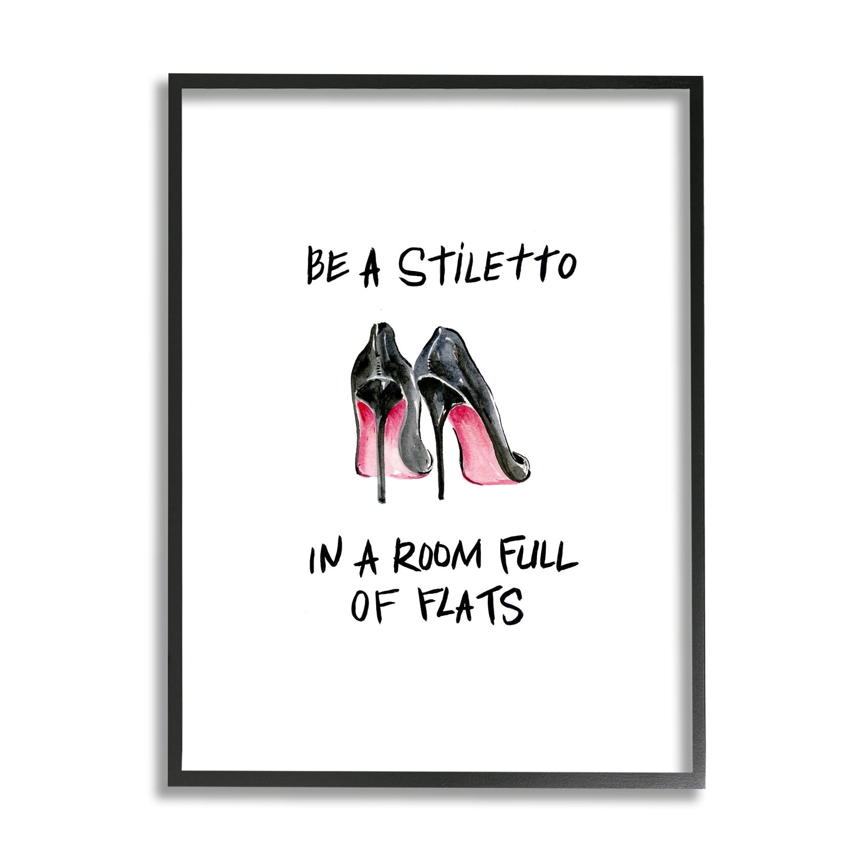 Stupell Industries Be a Stiletto Fashion Glam Quote with Heels Design by Regina Moore