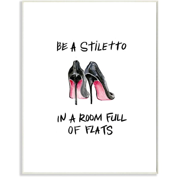 Stupell Industries Be a Stiletto Fashion Glam Quote with Heels Design by Regina Moore