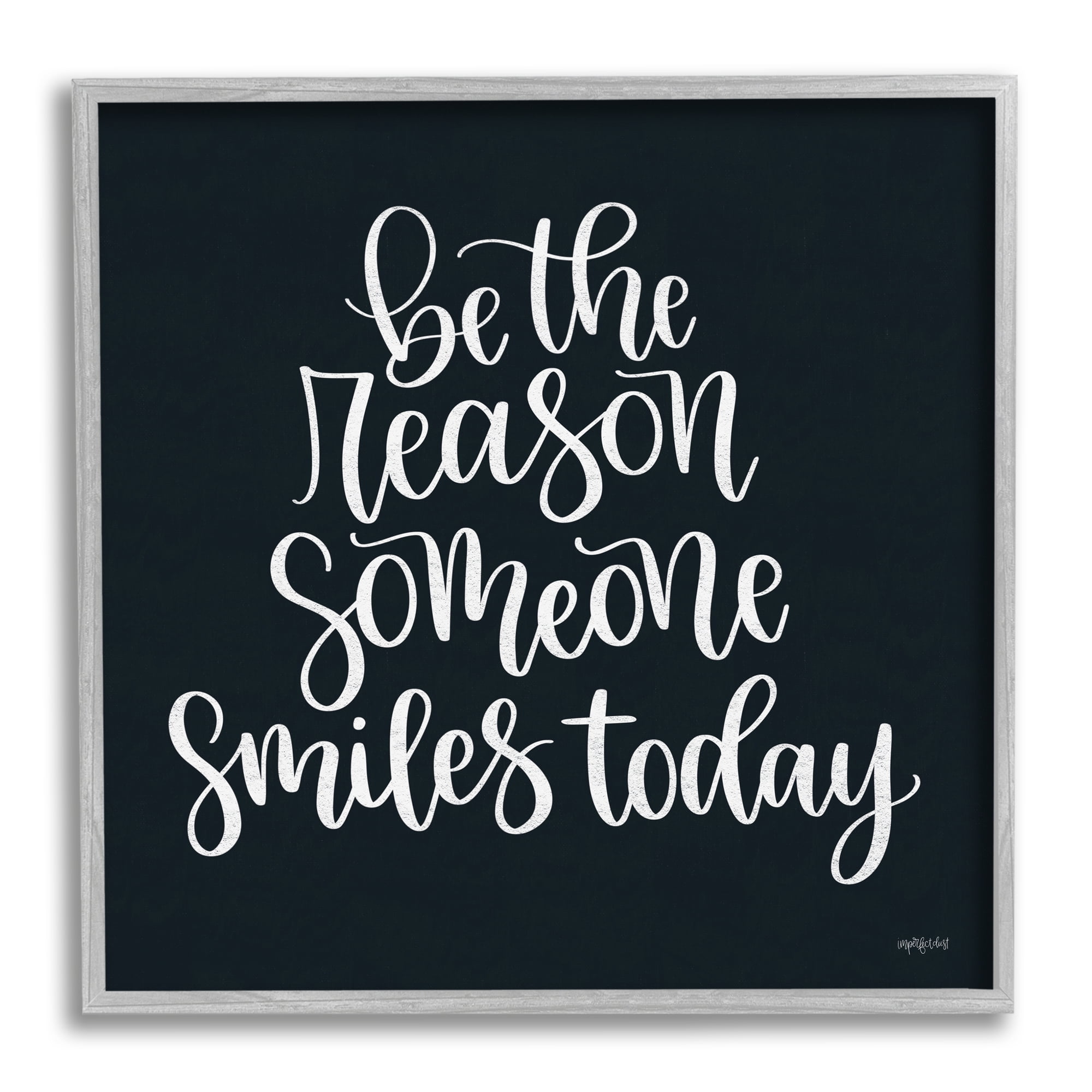 Stupell Industries Be the Reason Someone Smiles Today Uplifting Phrase,12 x 12, Design by Imperfect Dust