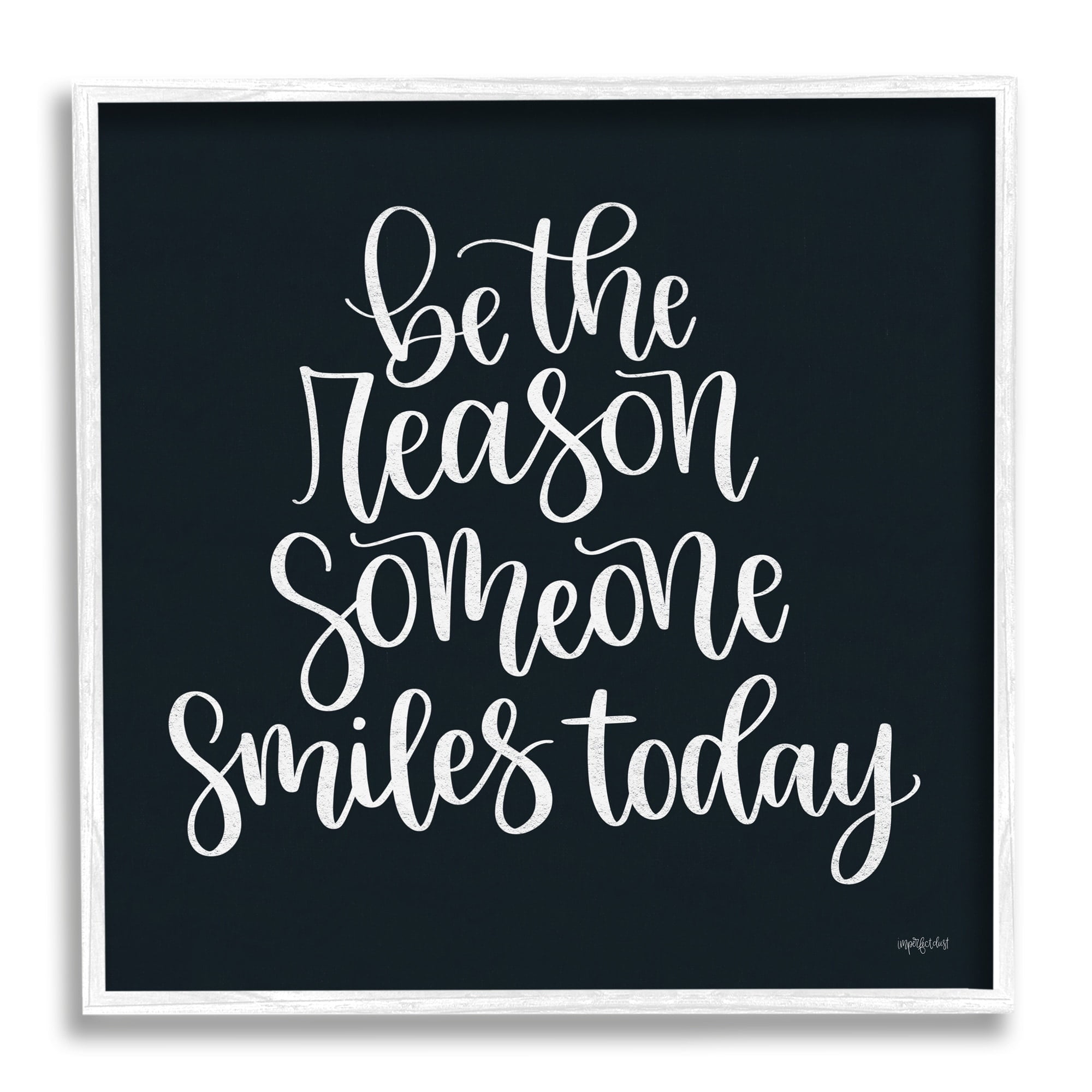 Stupell Industries Be the Reason Someone Smiles Today Uplifting Phrase,12 x 12, Design by Imperfect Dust