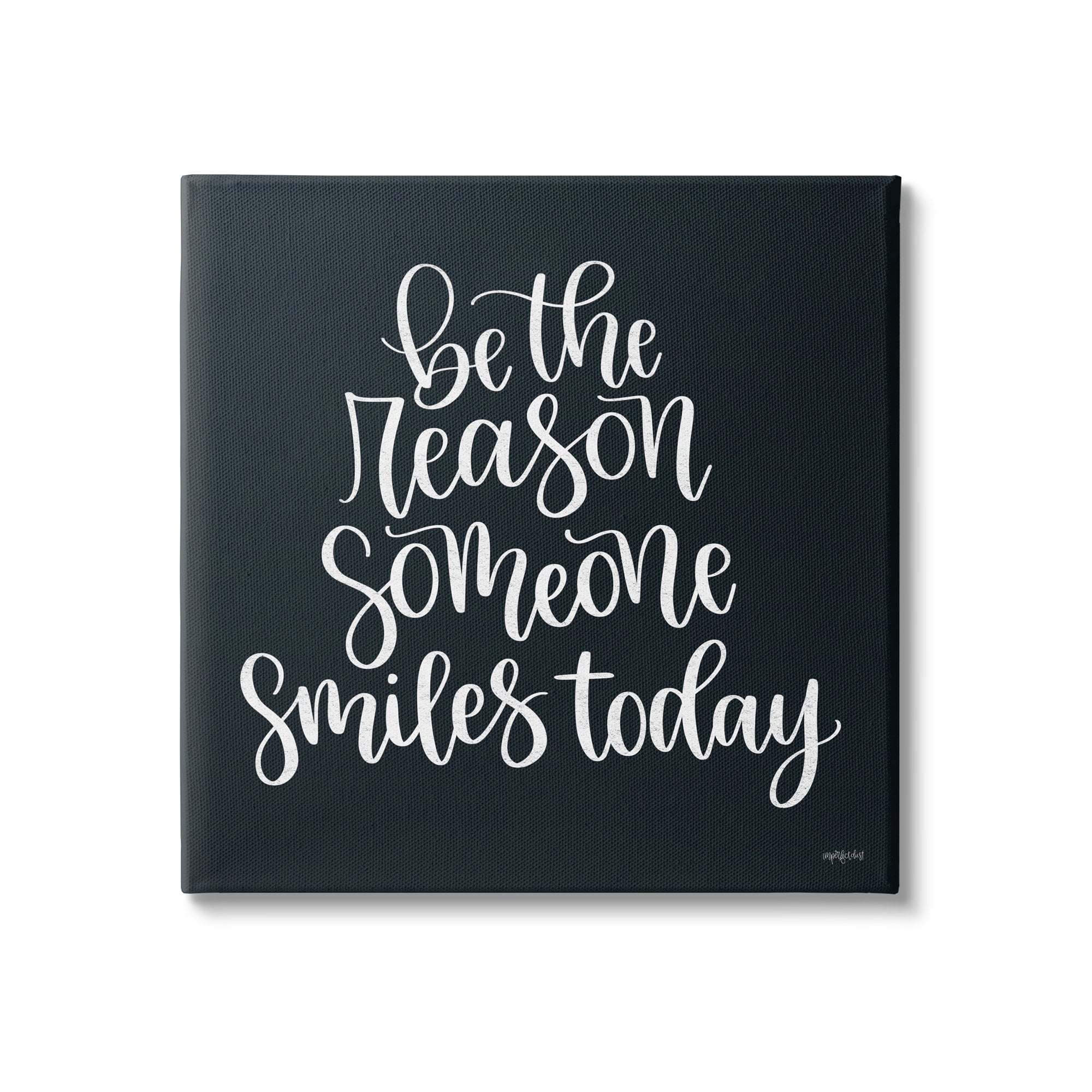 Stupell Industries Be the Reason Someone Smiles Today Uplifting Phrase,17 x 17, Design by Imperfect Dust