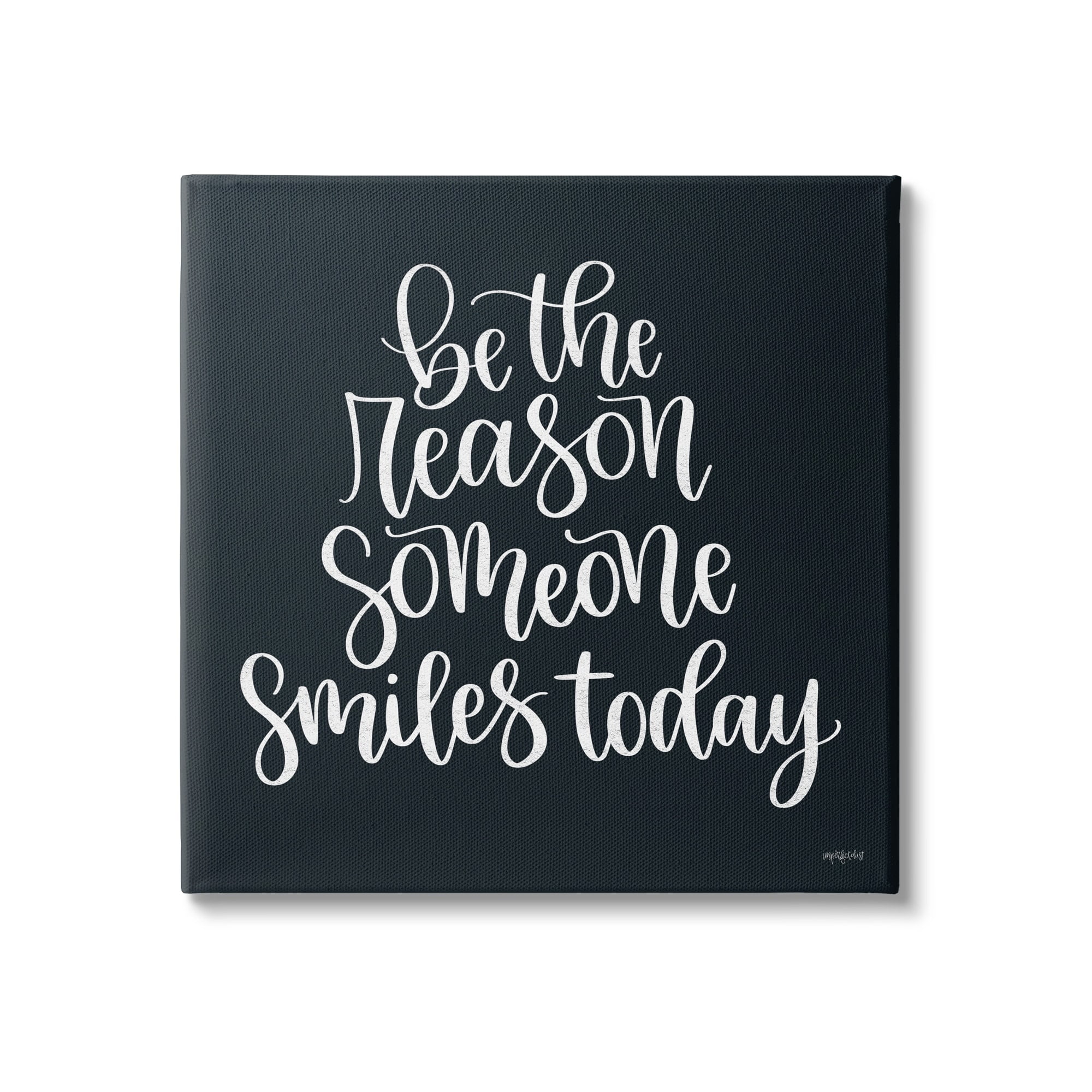 Stupell Industries Be the Reason Someone Smiles Today Uplifting Phrase,30 x 30, Design by Imperfect Dust