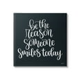 thumbnail image 1 of Stupell Industries Be the Reason Someone Smiles Today Uplifting Phrase,36 x 36, Design by Imperfect Dust, 1 of 5