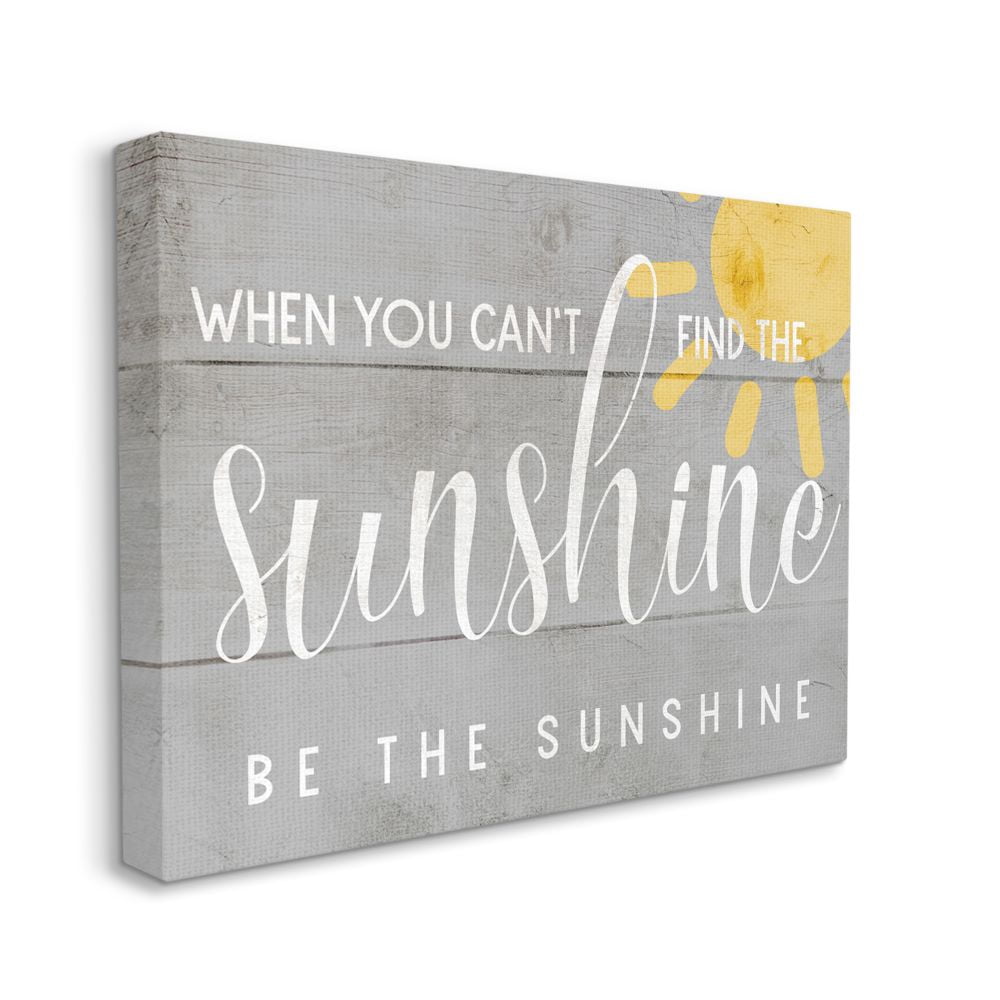 Stupell Industries Be the Sunshine Positivity Phrase Charming Sign Canvas Wall Art Design by Daphne Polselli