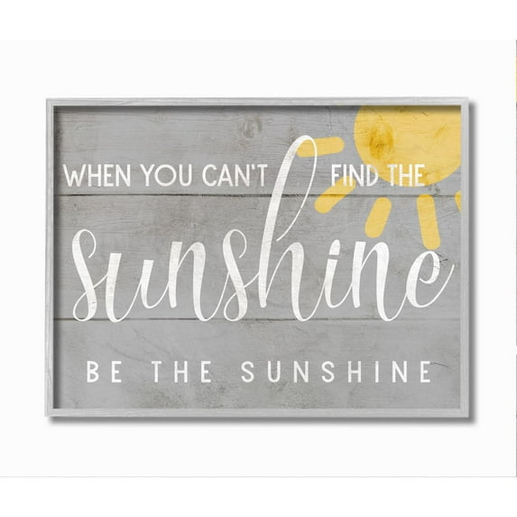 Stupell Industries Be the Sunshine Positivity Phrase Charming Sign Inspirational Painting Gray Framed Art Print Wall Art, 16 x 20