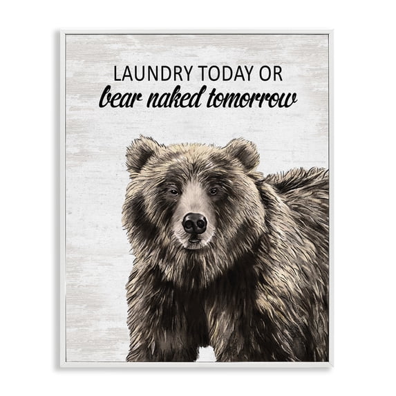 Stupell Industries Bear Naked Tomorrow Funny Laundry Quotes and Sayings Painting White Framed Art Print Wall Art, 24 x 30