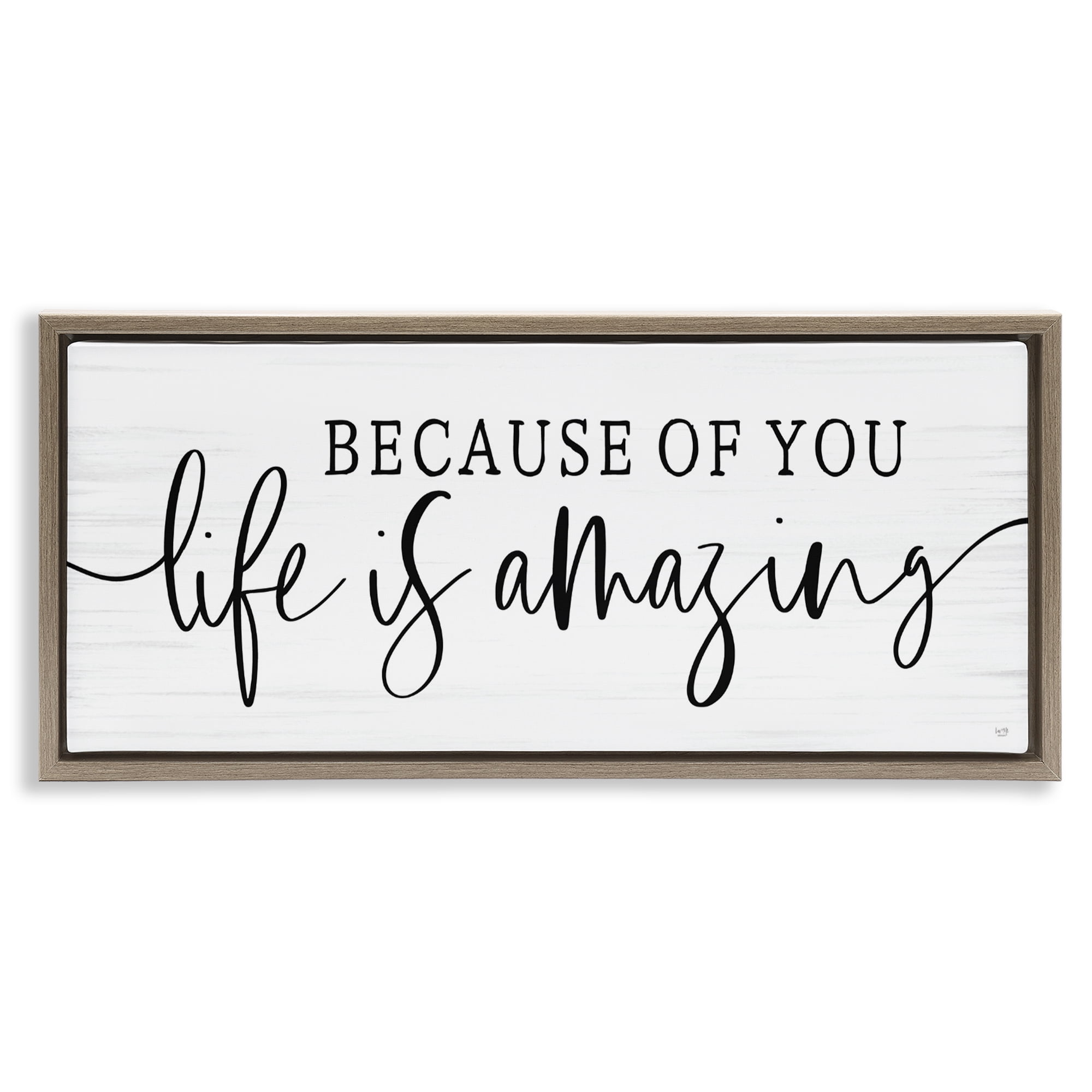 Stupell Industries Because Of You Life Is Amazing Brown Framed Floater Canvas Wall Art, design by Lux + Me Designs