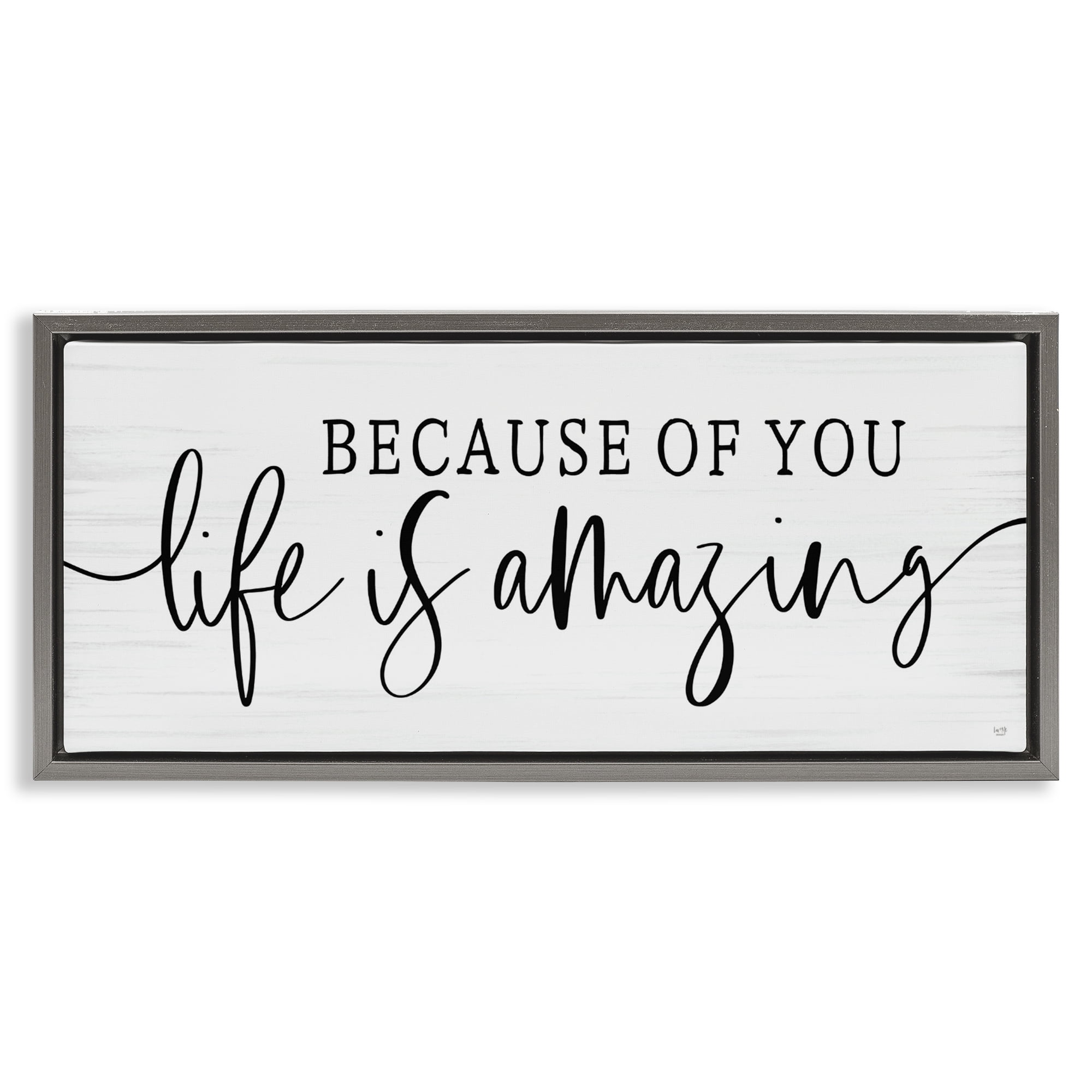 Stupell Industries Because Of You Life Is Amazing Gray Framed Floater Canvas Wall Art, design by Lux + Me Designs