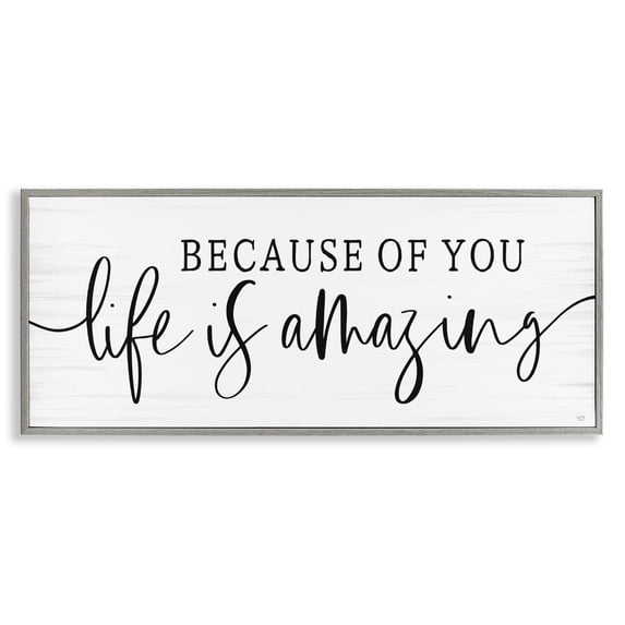 Stupell Industries Farmhouse Because Of You Life Is Amazing Gray Framed Giclee Art, 30 x 13, by Lux + Me Designs