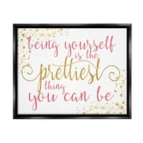 Stupell Industries Being Yourself Is Prettiest Phrase Graphic Art Jet Black Floating Framed Canvas Print Wall Art, Design by Alli Rogosich