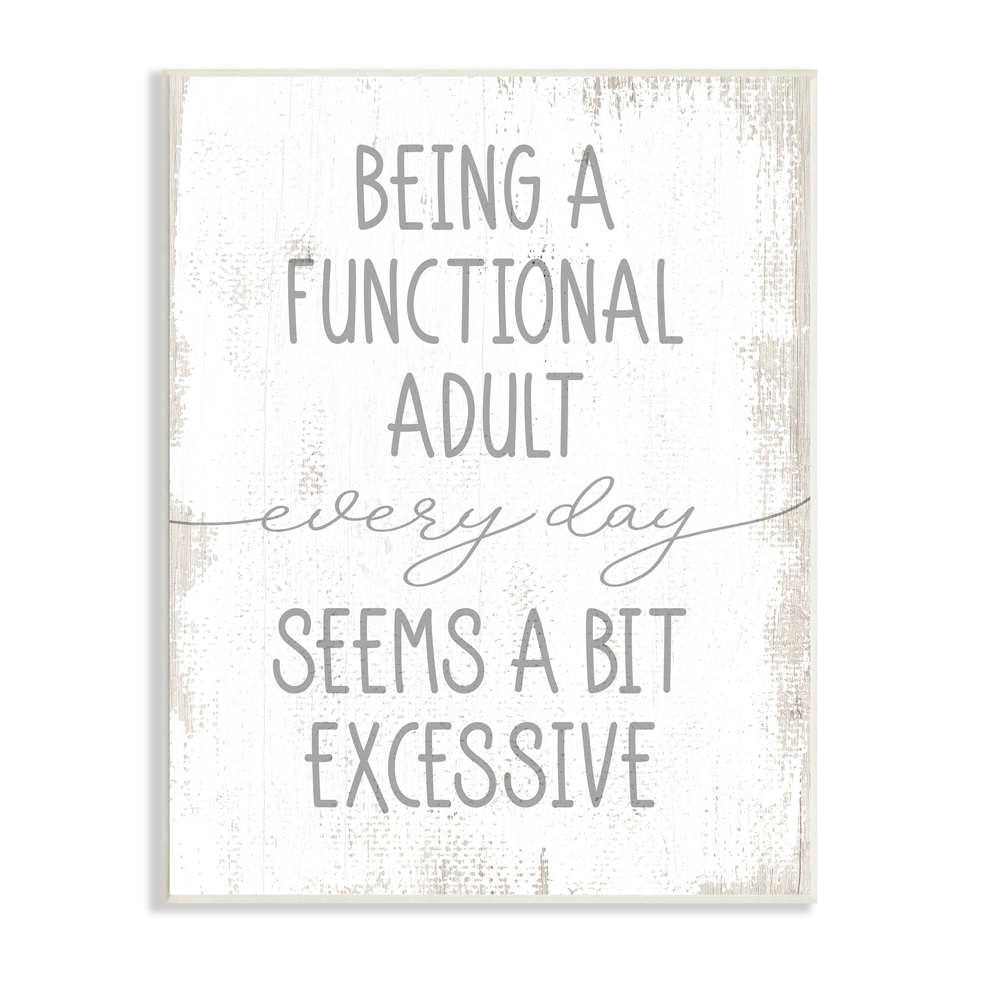 Stupell Industries Being a Functional Adult is Excessive Funny Distressed Phrase, 13 x 19, Designed by Daphne Polselli