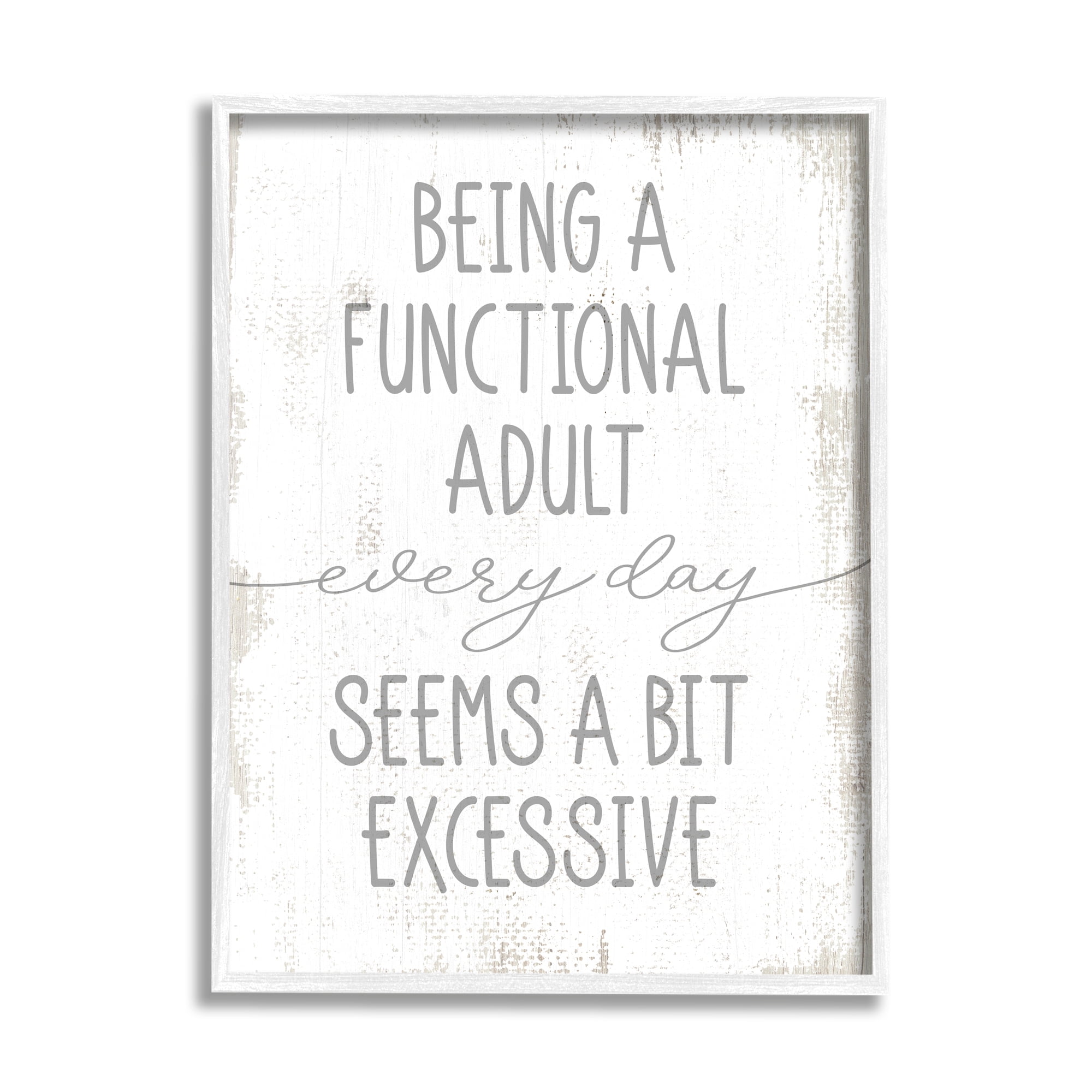 Stupell Industries Being a Functional Adult is Excessive Funny Distressed Phrase, 16 x 20, Designed by Daphne Polselli