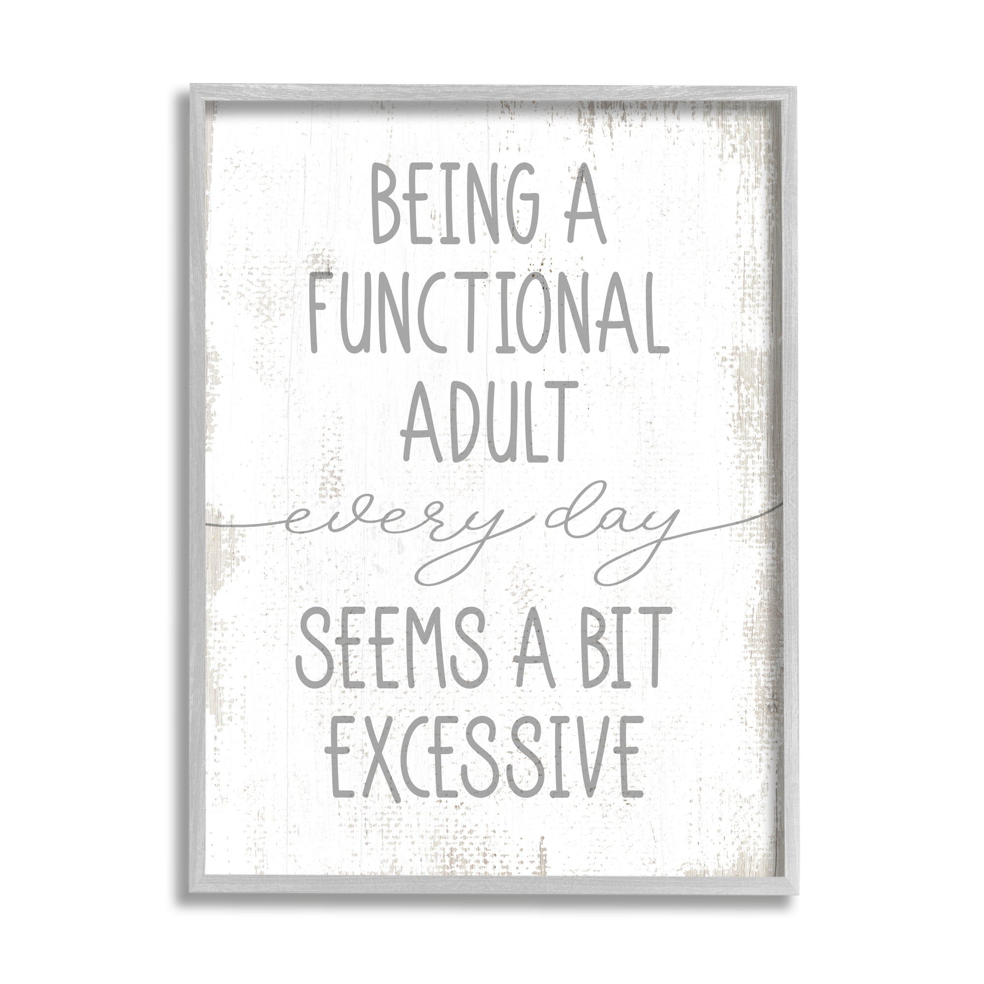 Stupell Industries Being a Functional Adult is Excessive Funny Distressed Phrase, 24 x 30, Designed by Daphne Polselli