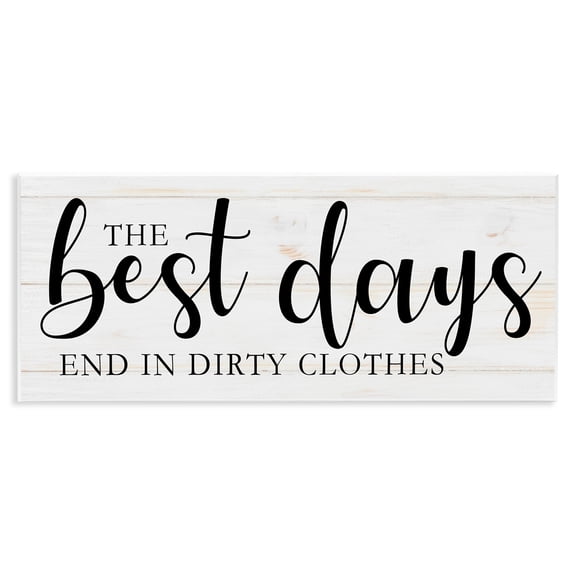 Stupell Industries Farmhouse Best Days end in Dirtiest Clothes Laundry Sign Wall Plaque Art, 17 x 7, by Victoria Brown
