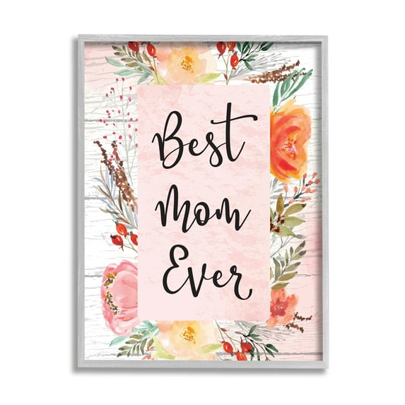 Stupell Industries Best Mom Ever Floral Family Holiday Painting Gray Framed Art Print Wall Art