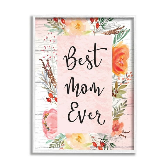 Stupell Industries Best Mom Ever Floral Family Holiday Painting White Framed Art Print Wall Art