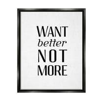 Stupell Industries Better Not More Phrase Inspirational Painting Black Floater Framed Art Print Wall Art, 17 x 21