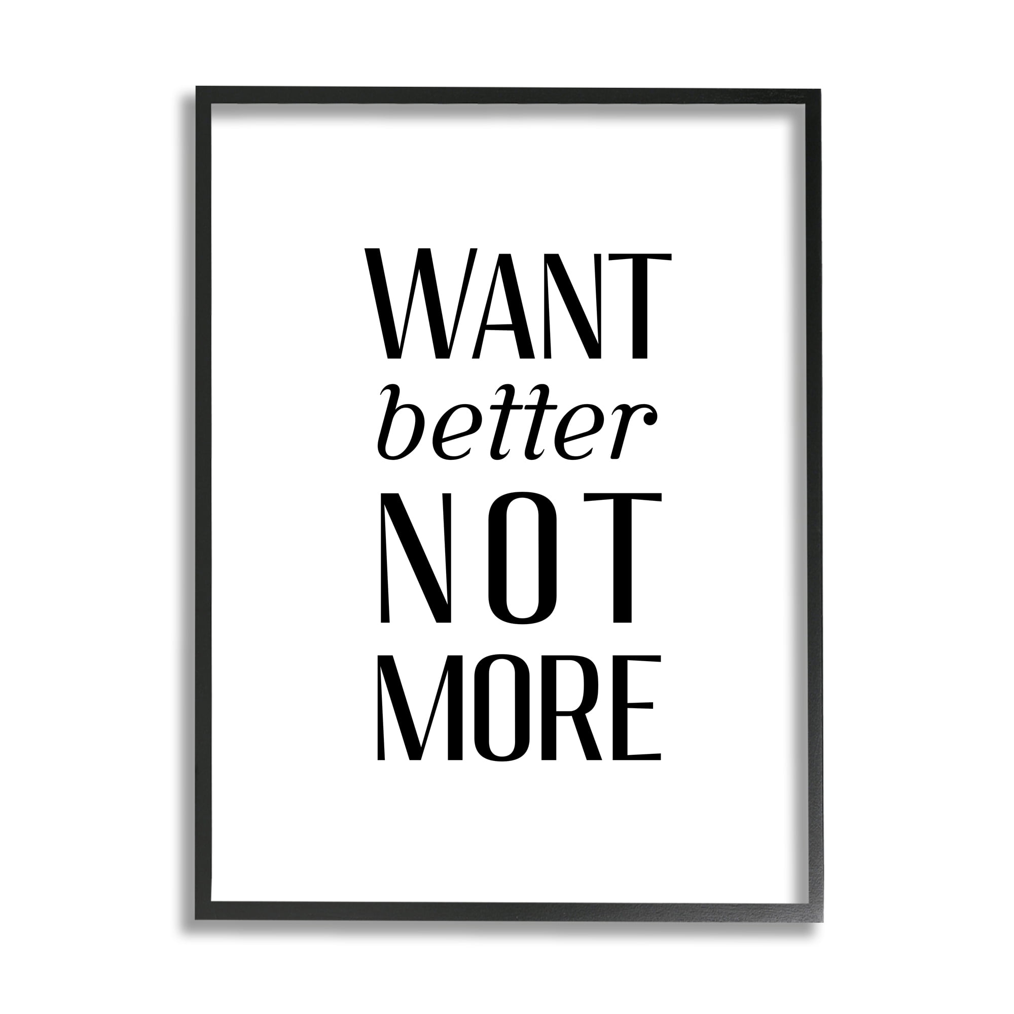 Stupell Industries Better Not More Phrase Inspirational Painting Black Framed Art Print Wall Art, 11 x 14