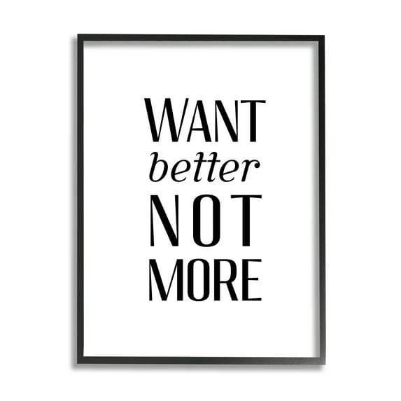 Stupell Industries Better Not More Phrase Inspirational Painting Black Framed Art Print Wall Art, 24 x 30