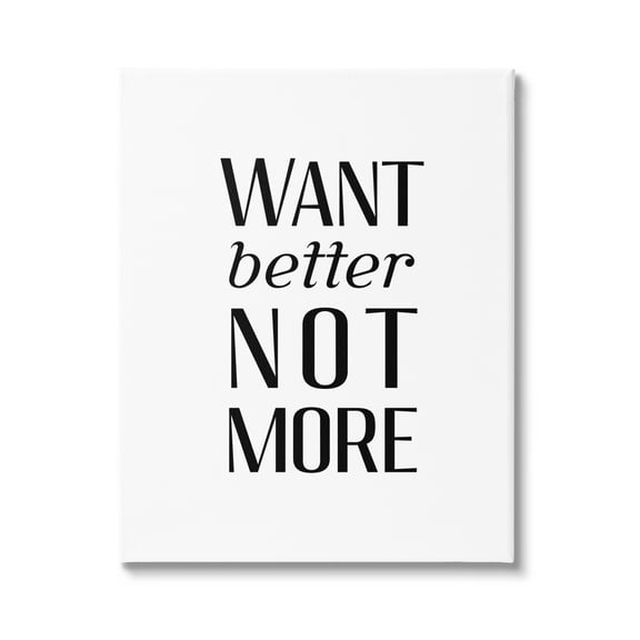 Stupell Industries Better Not More Phrase Inspirational Painting Gallery Wrapped Canvas Print Wall Art, 16 x 20