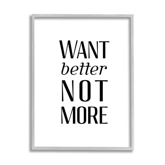 Stupell Industries Better Not More Phrase Inspirational Painting Gray Framed Art Print Wall Art, 16 x 20