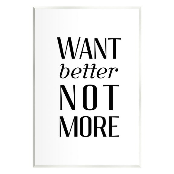 Stupell Industries Better Not More Phrase Inspirational Painting Unframed Art Print Wall Art, 10 x 15