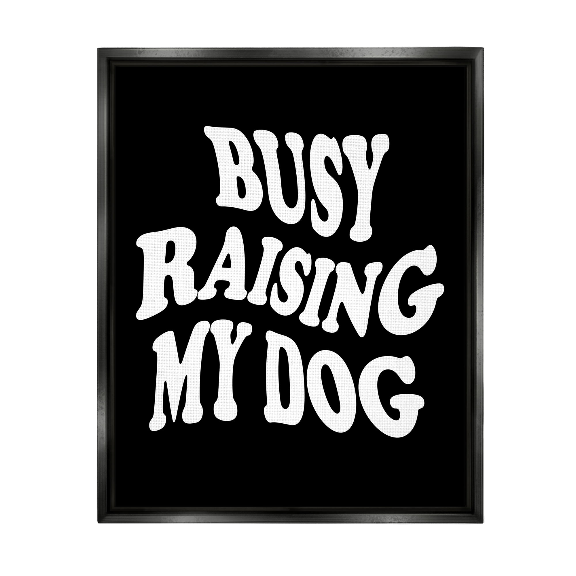 Stupell Industries Black & White Dog Phrase Inspirational Painting Black Floater Framed Canvas Art Print Wall Art, 25 x 31
