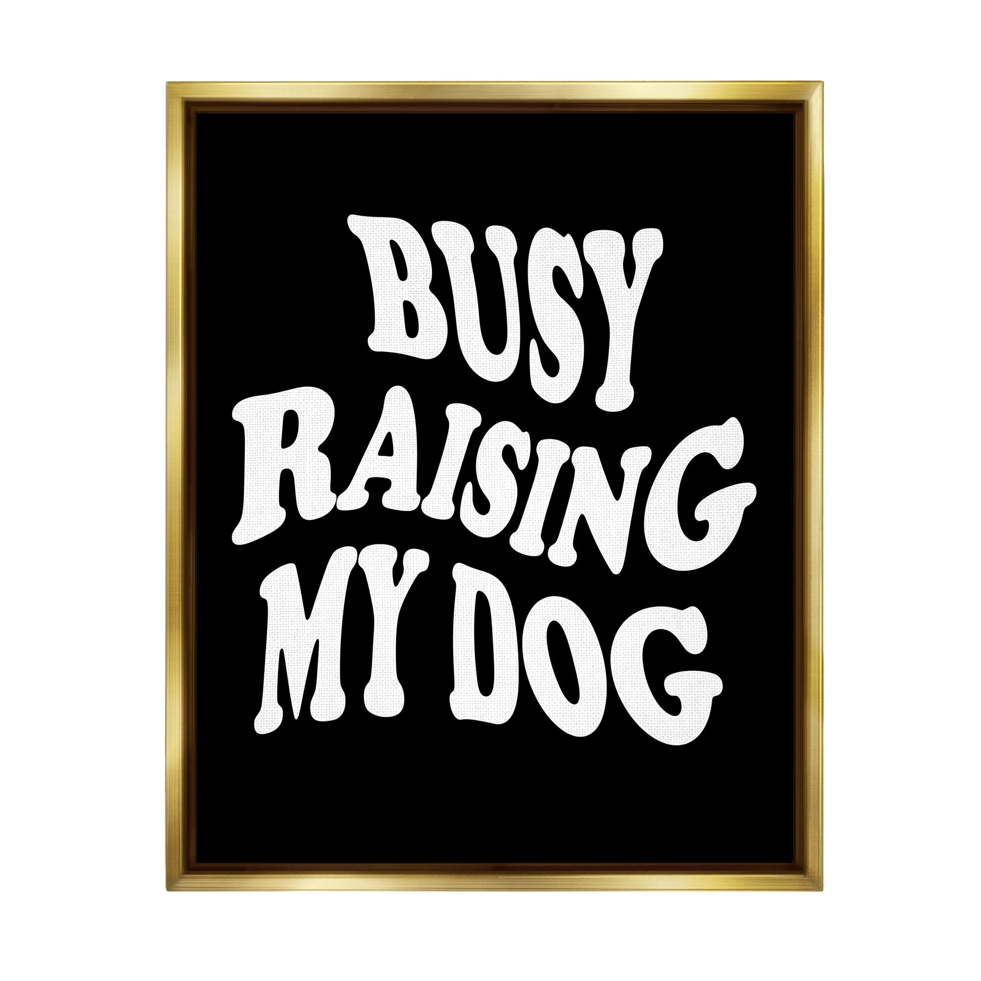 Stupell Industries Black & White Dog Phrase Inspirational Painting Gold Floater Framed Canvas Art Print Wall Art, 25 x 31