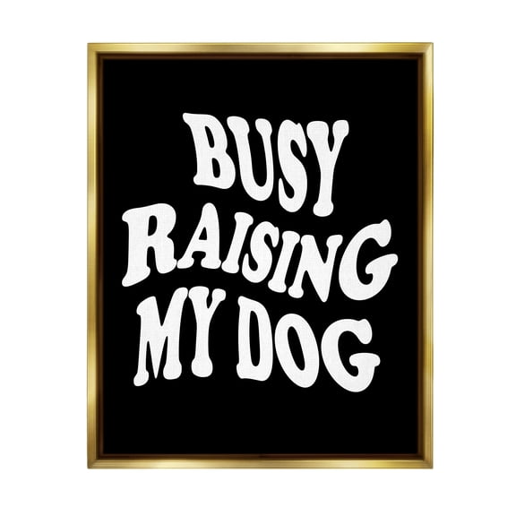 Stupell Industries Black & White Dog Phrase Inspirational Painting Gold Floater Framed Canvas Art Print Wall Art, 25 x 31