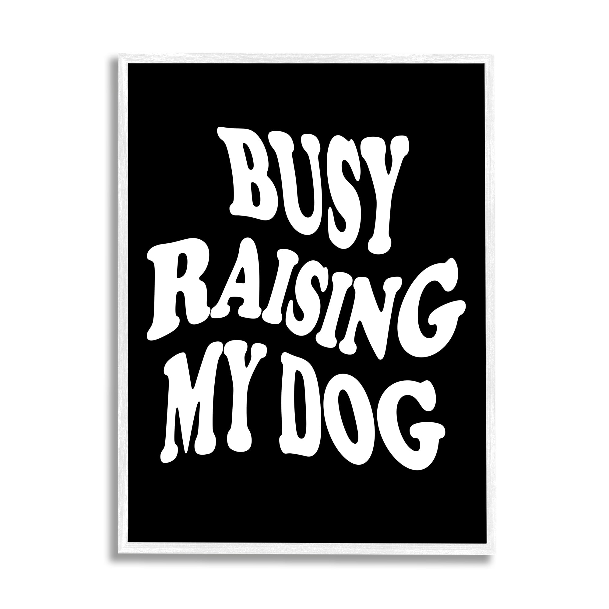 Stupell Industries Black & White Dog Phrase Inspirational Painting White Framed Art Print Wall Art, 11 x 14