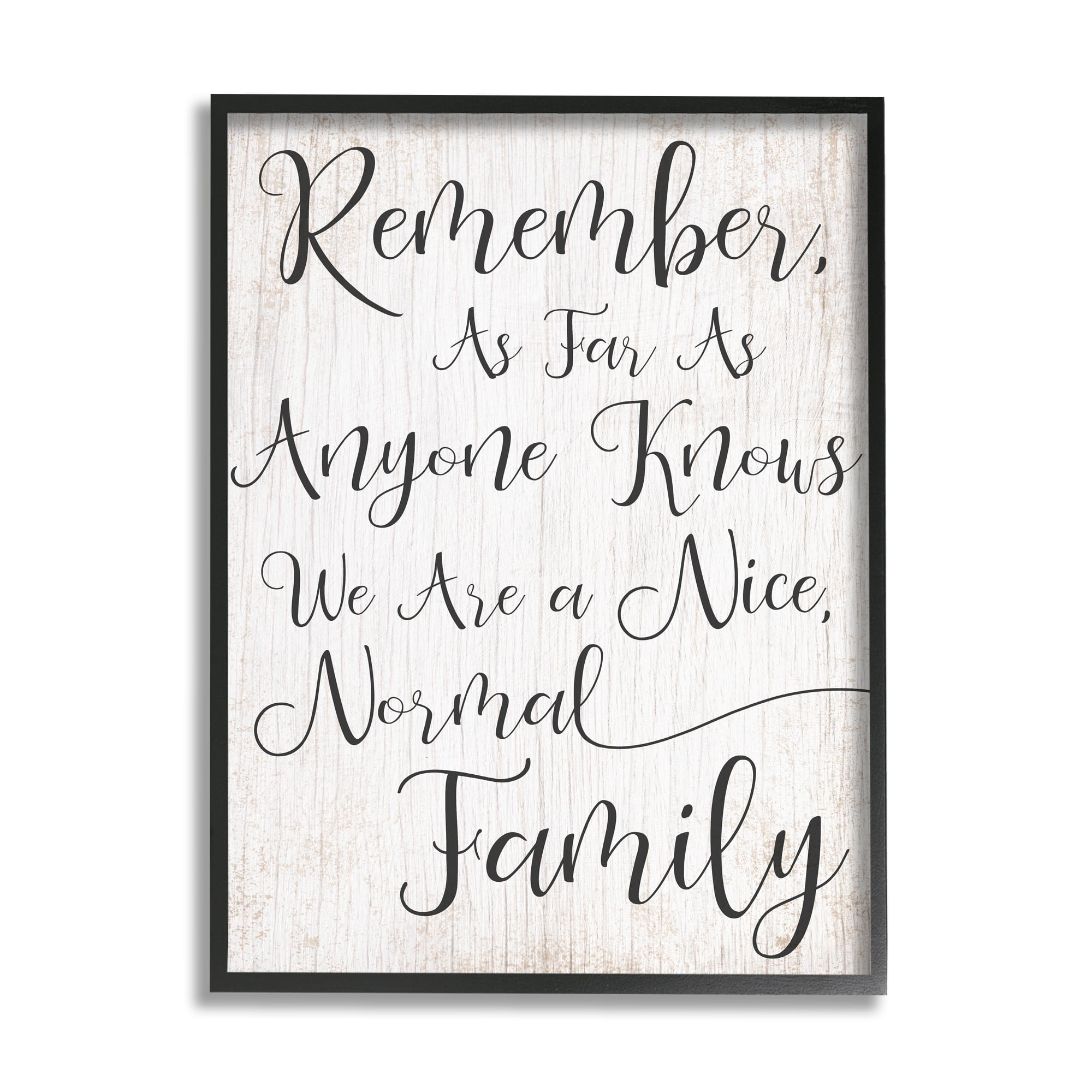 Stupell Industries Black and White We are a Nice Normal Family Wood Script Typography Graphic Art Black Framed Art Print Wall Art, 24x30, by Daphne Polselli
