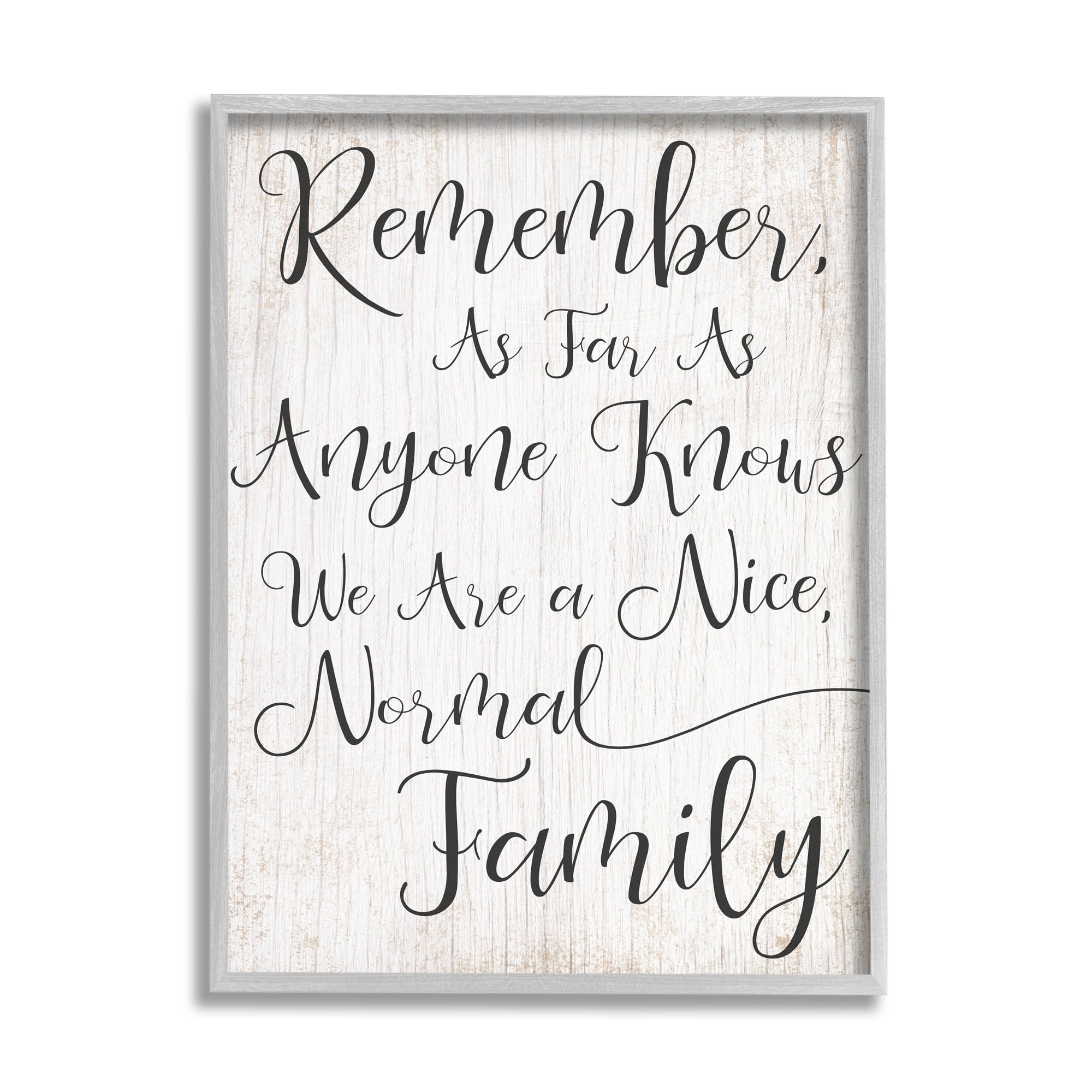 Stupell Industries Black and White We are a Nice Normal Family Wood Script Typography Graphic Art Gray Framed Art Print Wall Art, 24x30, by Daphne Polselli