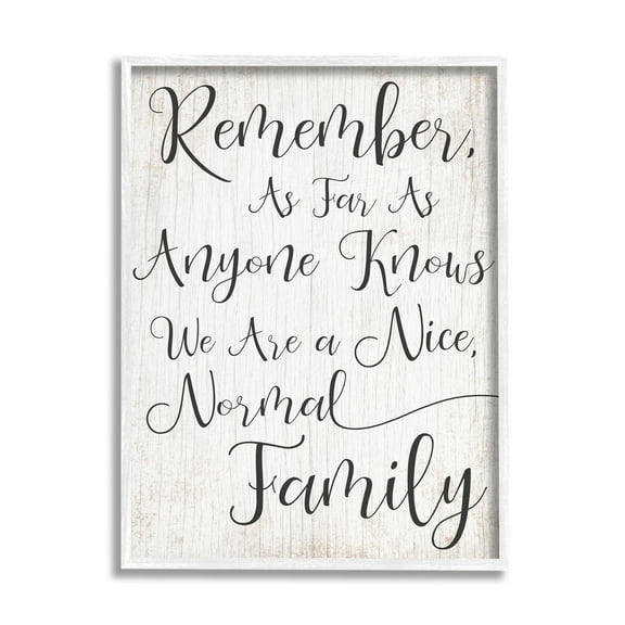 Stupell Industries Black and White We are a Nice Normal Family Wood Script Typography Graphic Art White Framed Art Print Wall Art, 16x20, by Daphne Polselli