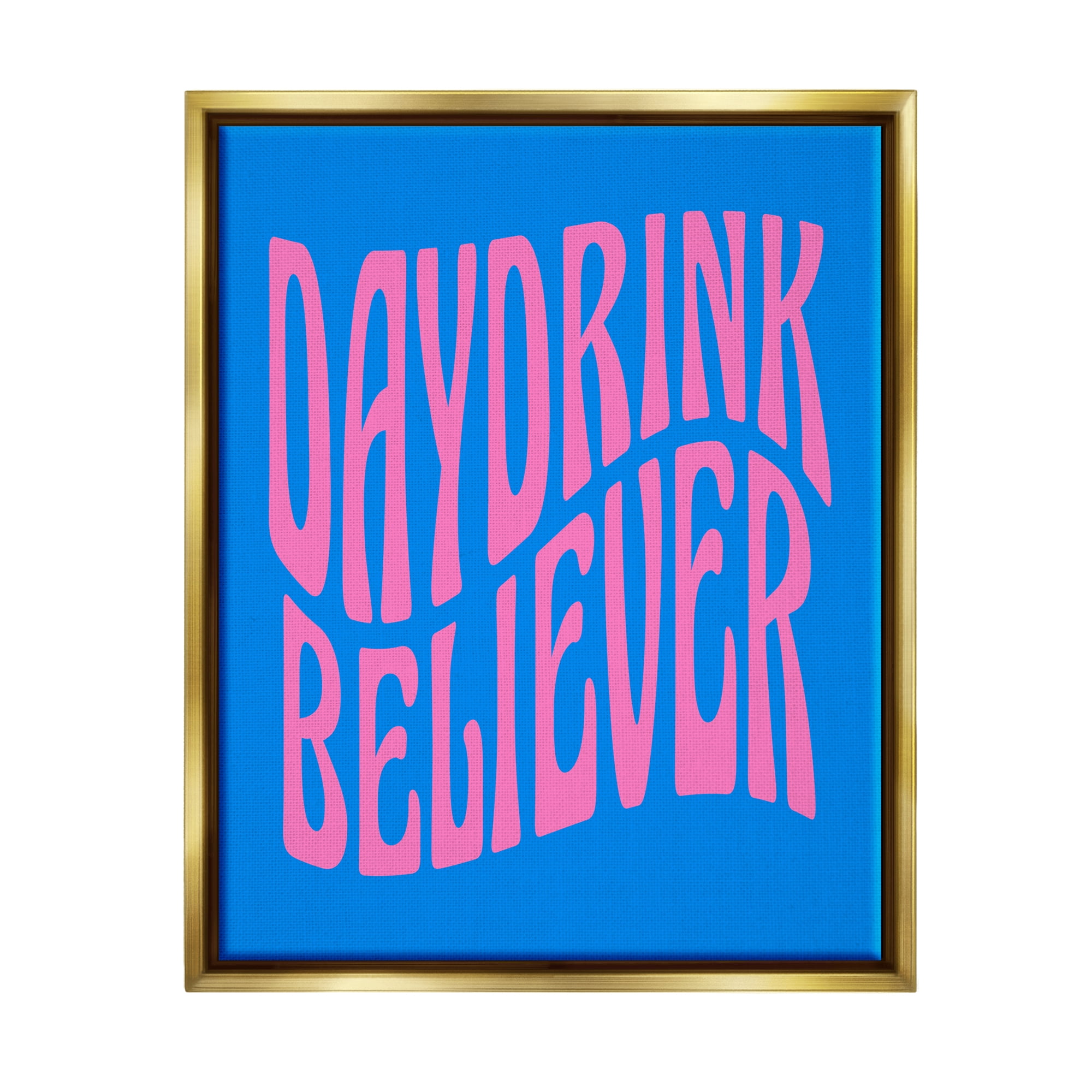 Stupell Industries Blue Day Drink Believer Inspirational Painting Gold Floater Framed Canvas Art Print Wall Art, 17 x 21