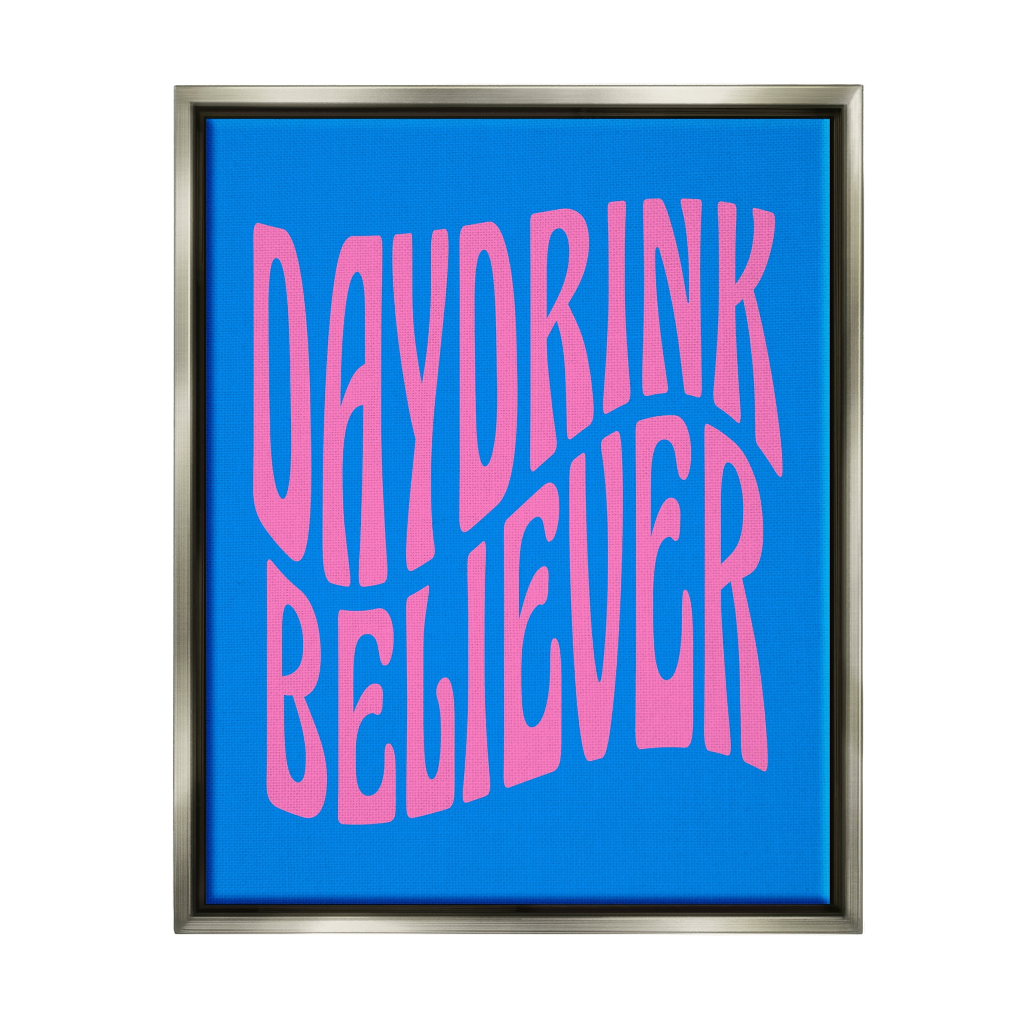 Stupell Industries Blue Day Drink Believer Inspirational Painting Gray Floater Framed Canvas Art Print Wall Art, 25 x 31