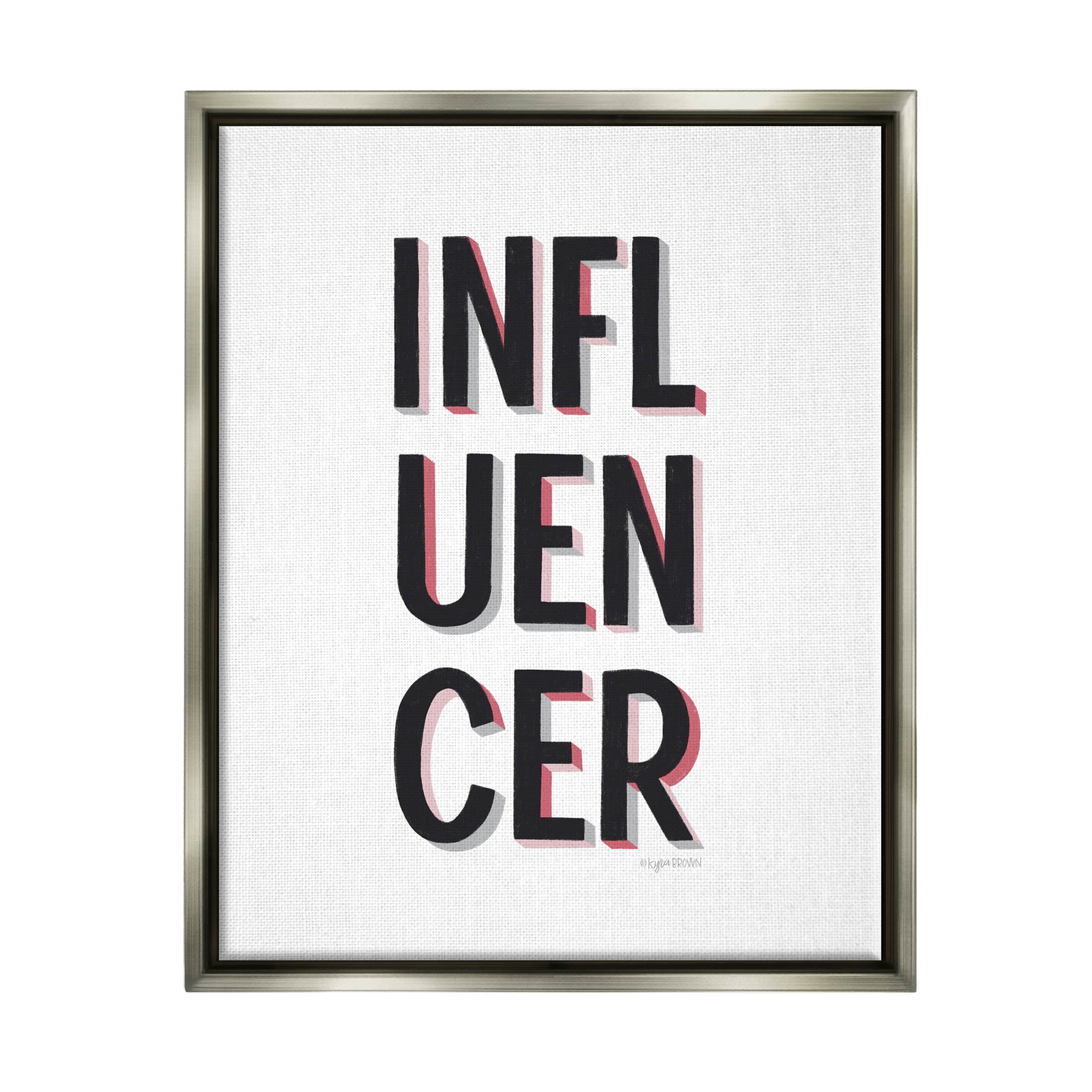 Stupell Industries Bold Influencer Block Text Phrase Graphic Art Luster Gray Floating Framed Canvas Print Wall Art, Design by Kyra Brown