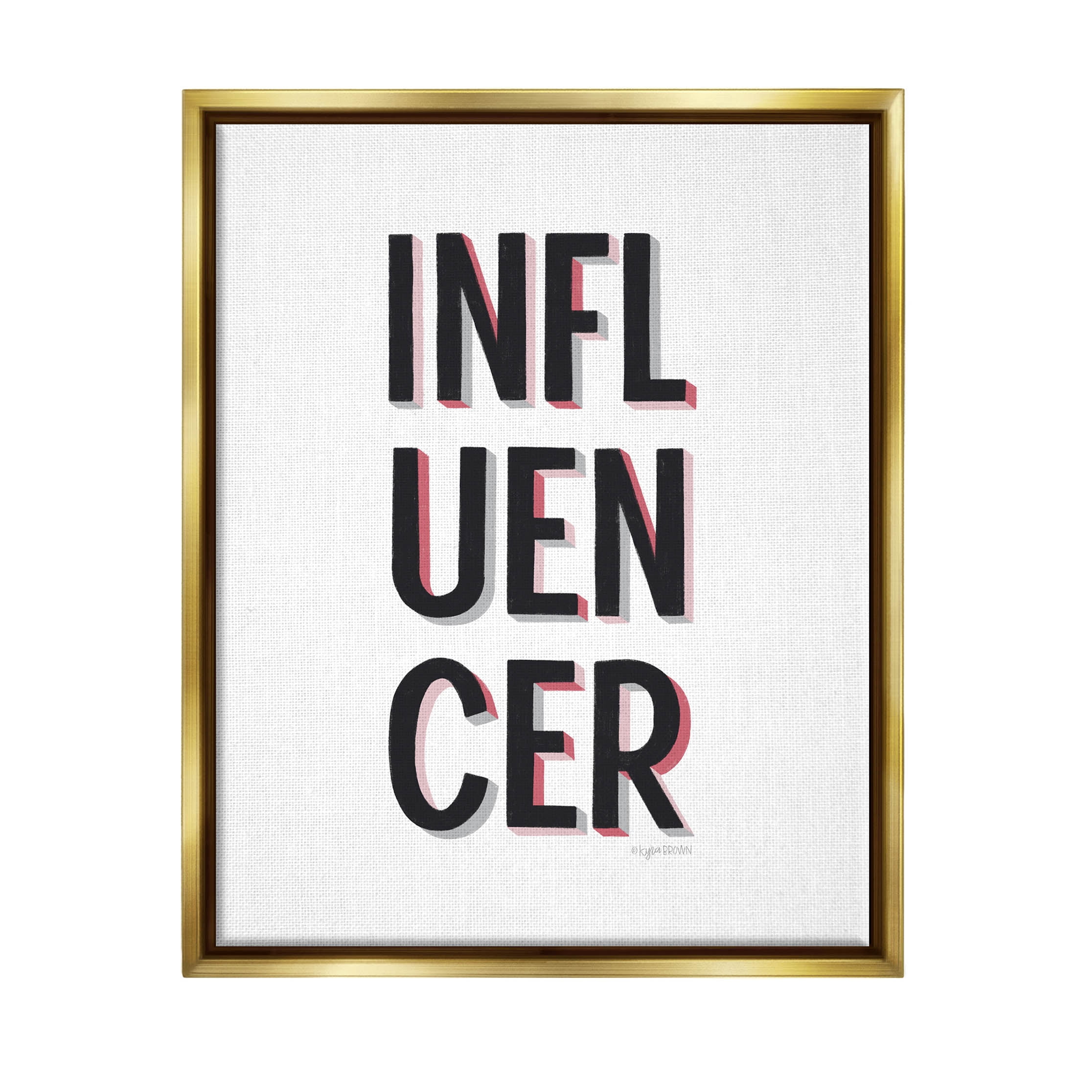 Stupell Industries Bold Influencer Block Text Phrase Graphic Art Metallic Gold Floating Framed Canvas Print Wall Art, Design by Kyra Brown