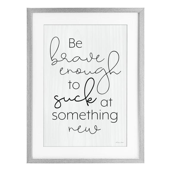 Stupell Industries Contemporary Brave Enough To Suck At Something Gray Framed Print Under Glass, 14 x 20, by Susan Ball