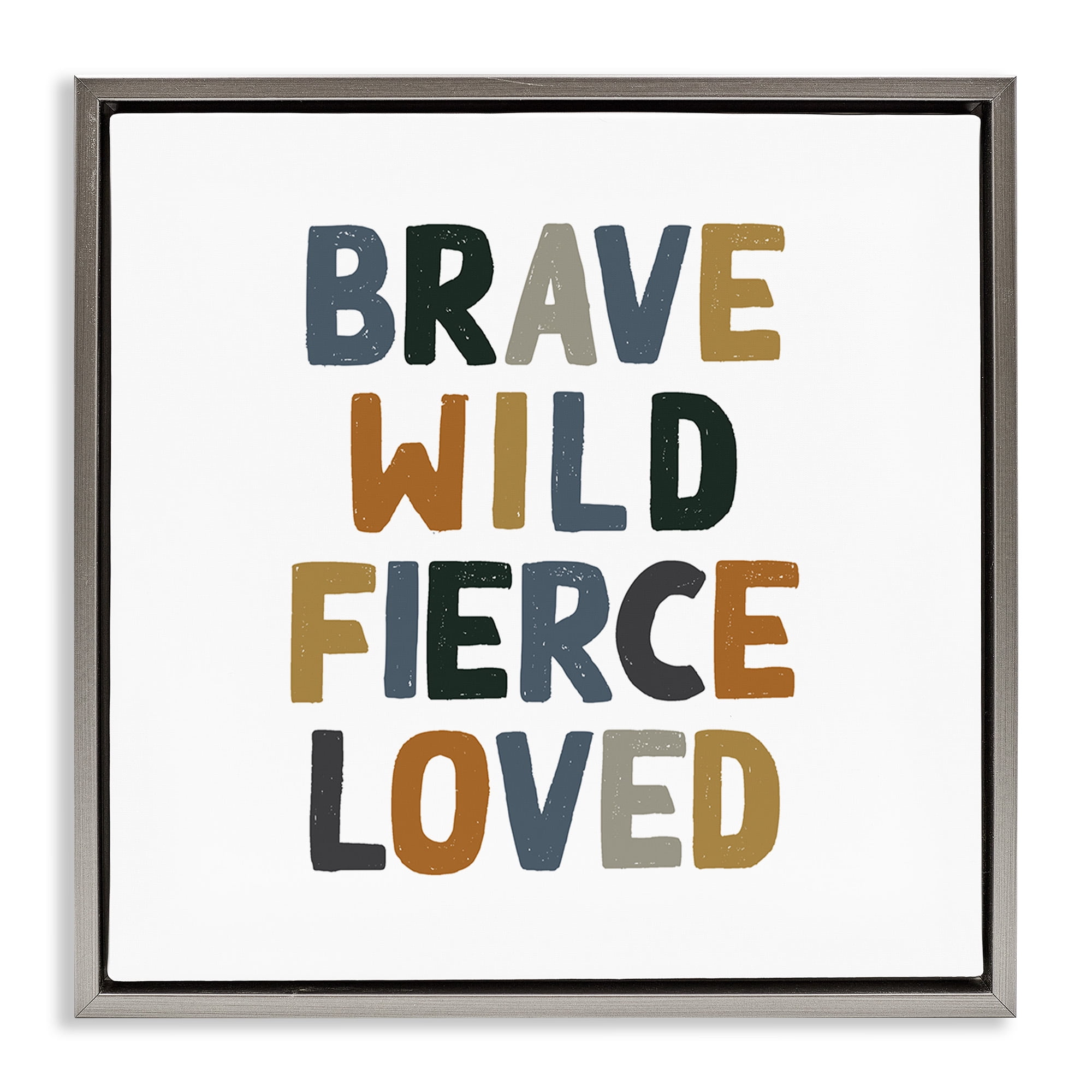 Stupell Industries Brave Wild Fierce Inspirational Inspirational Painting Gray Floater Framed Canvas Art Print Wall Art, 25 x 25