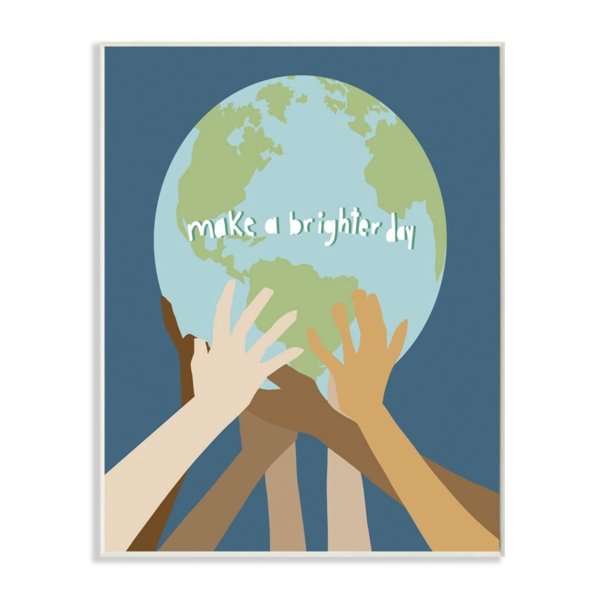 Stupell Industries Brighter Day Phrase Diverse Hands Holding Earth Design by Jen Bucheli