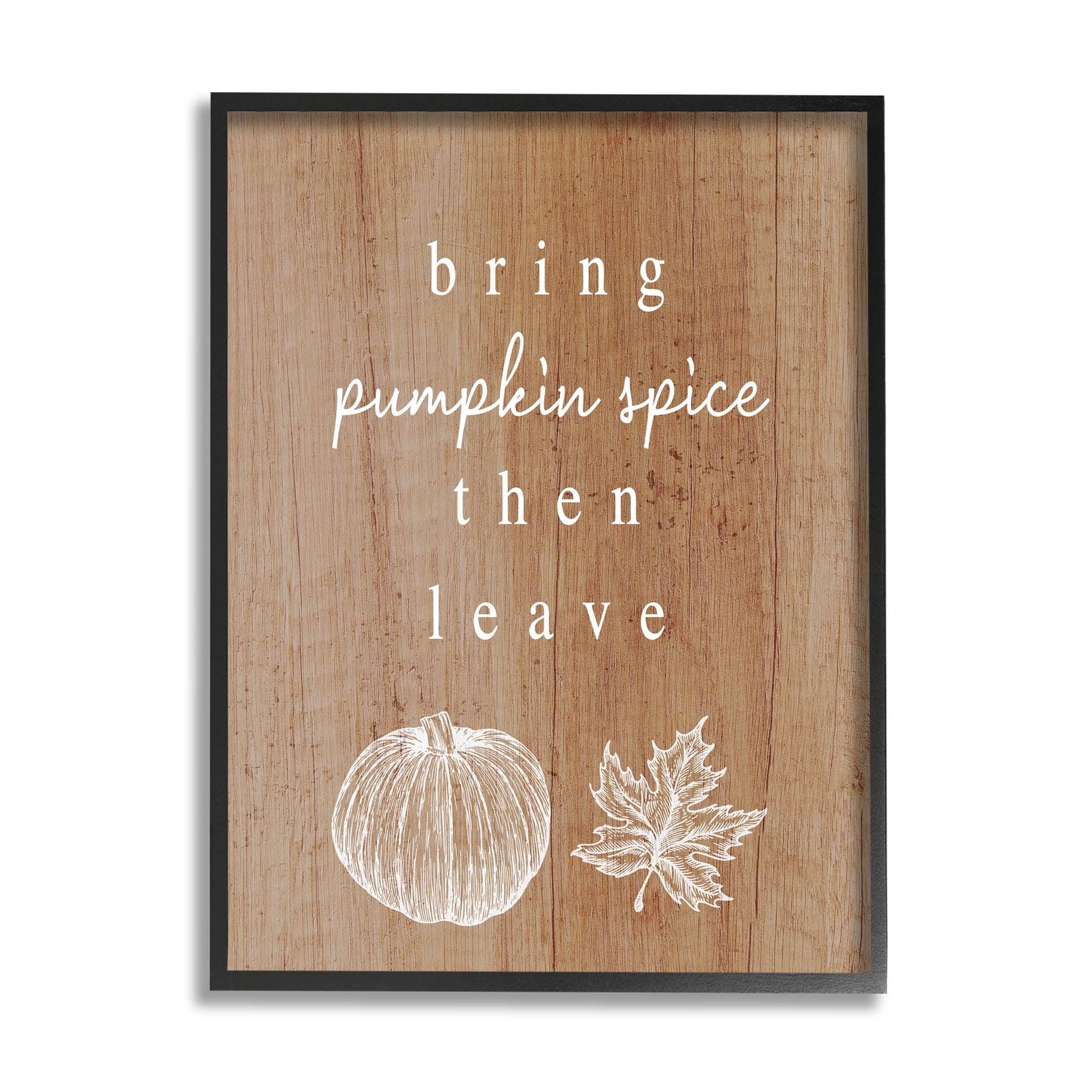 Stupell Industries Bring Pumpkin Spice Then Leave Graphic Art Black Framed Art Print Wall Art, Design by Lil' Rue