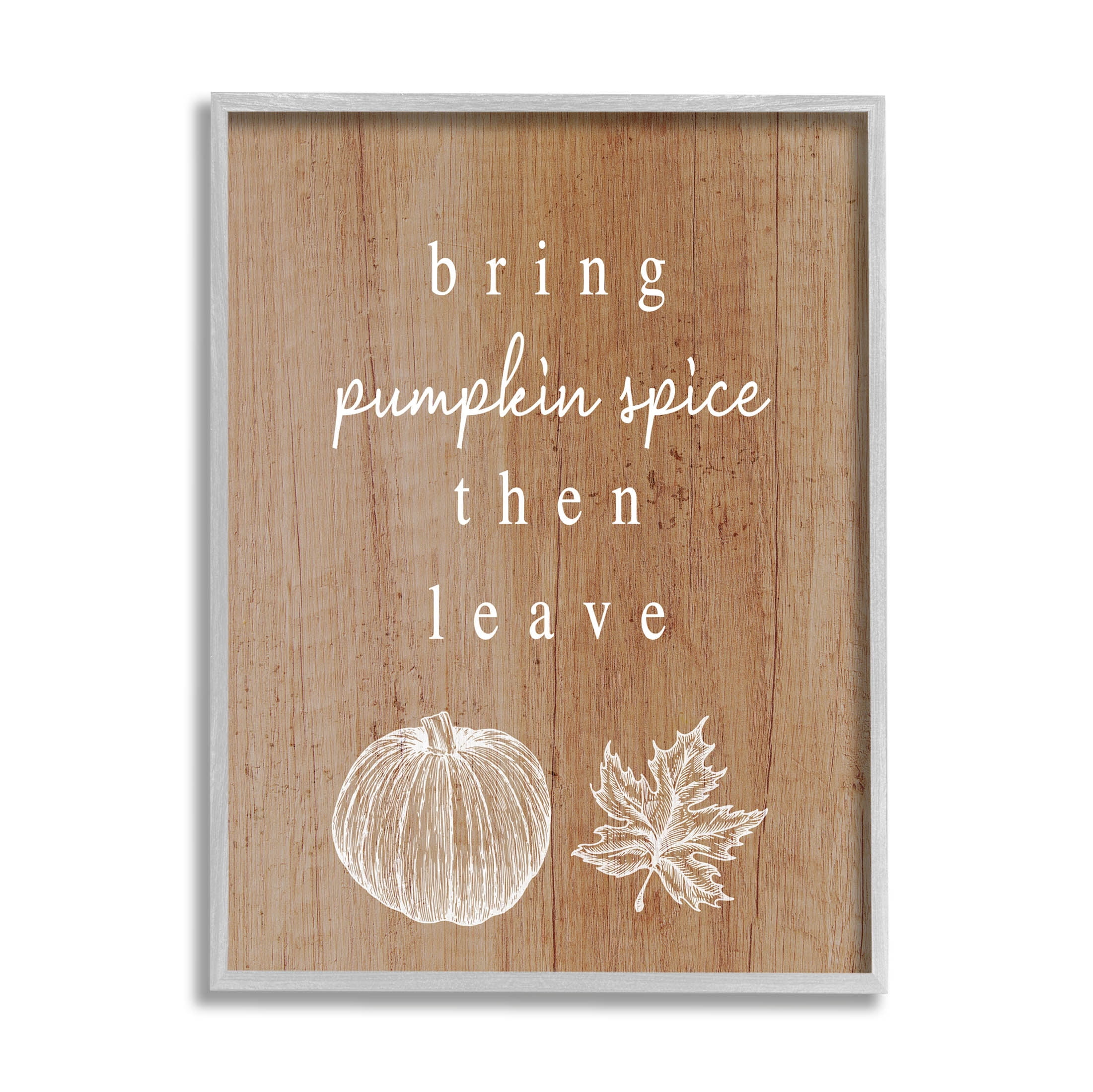 Stupell Industries Bring Pumpkin Spice Then Leave Graphic Art Gray Framed Art Print Wall Art, Design by Lil' Rue