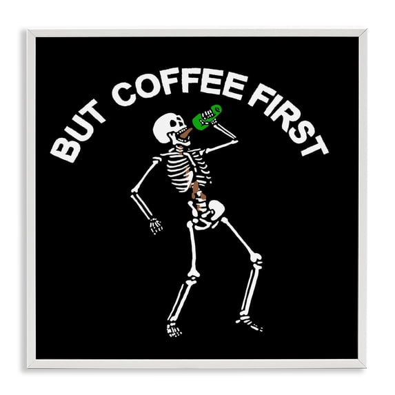 Stupell Industries But Coffee First Skeleton White Framed Giclee Art design by Jedco Brands, Inc., 12 x 12