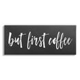 thumbnail image 1 of Stupell Industries But First Coffee Calligraphy Script Kitchen Phrase Graphic Art Gallery Wrapped Canvas Print Wall Art, Design by Lettered and Lined, 1 of 7