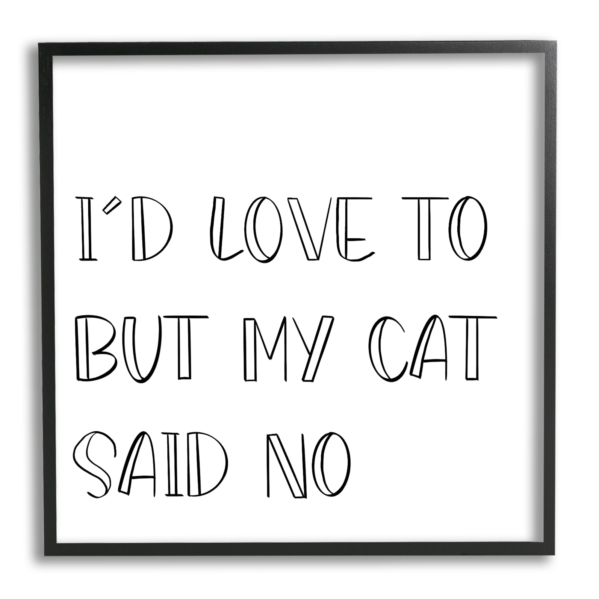 Stupell Industries But My Cat Said No Phrase Pet Humor, 24 x 24, Designed by Sd Graphics Studio