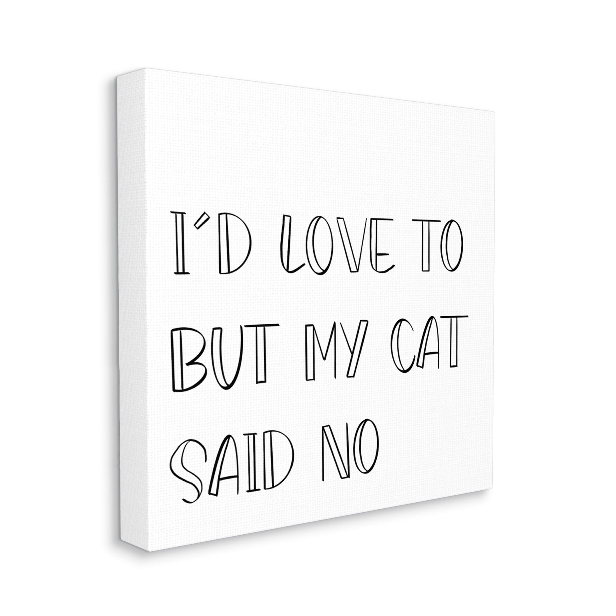 Stupell Industries But My Cat Said No Phrase Pet Humor, 36 x 36, Designed by Sd Graphics Studio