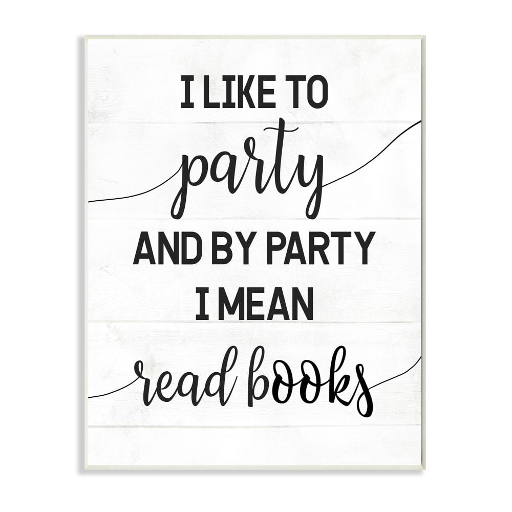 Stupell Industries By Party I Mean Read Books Motivational Phrase Designed by Daphne Polselli