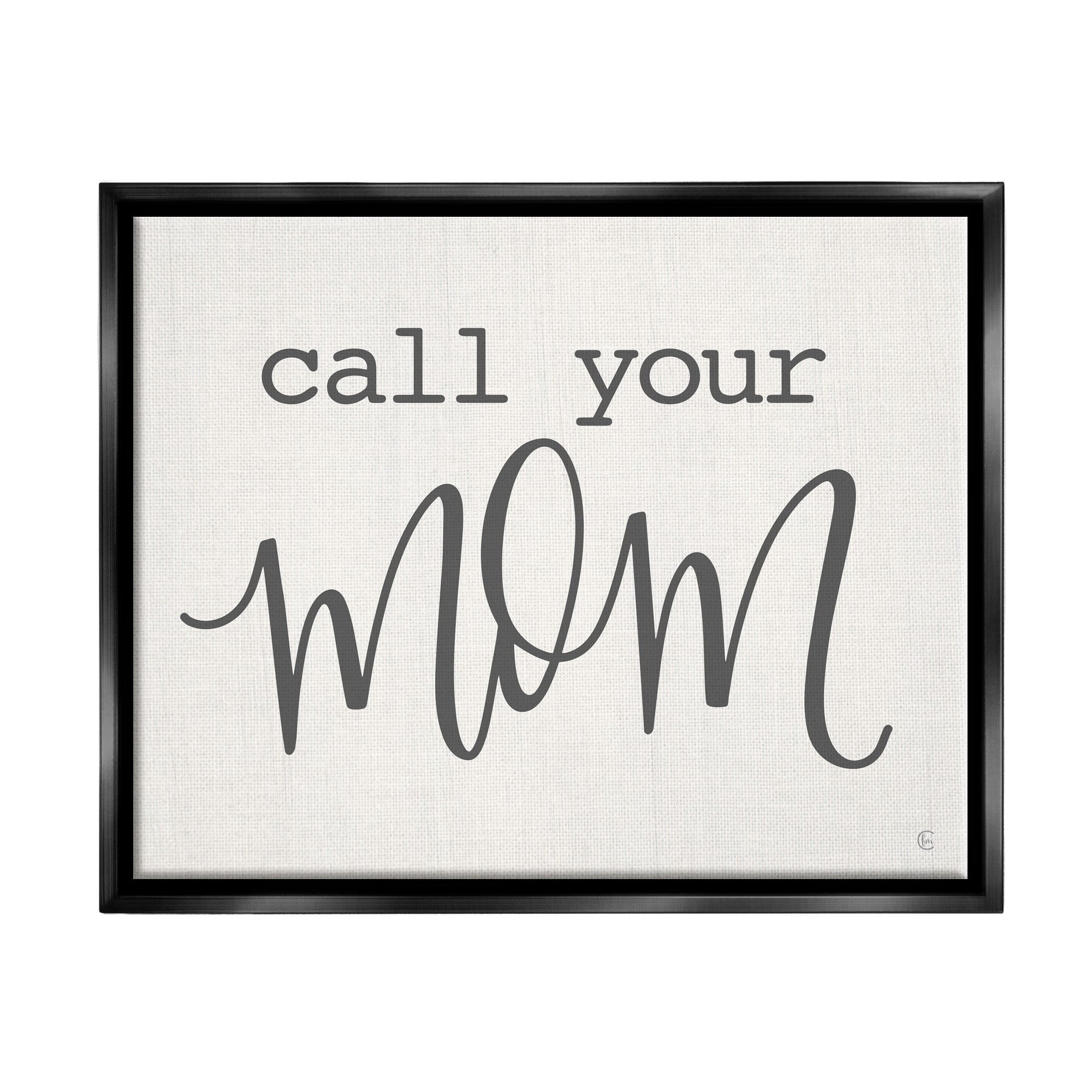 Stupell Industries Call Your Mom Encouraging Casual Typography Phrase Graphic Art Jet Black Floating Framed Canvas Print Wall Art, Design by Fearfully Made Creations